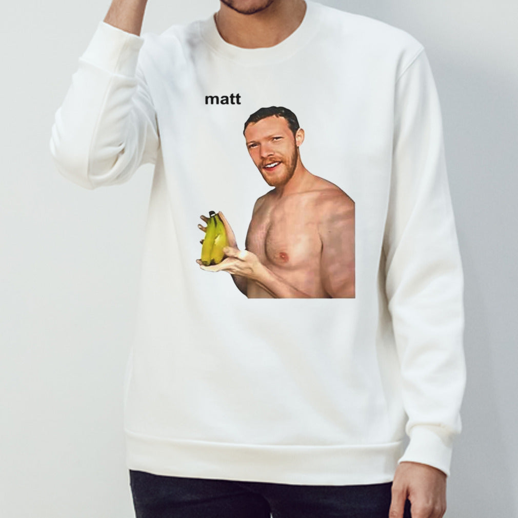 Matt Banana Shirts
