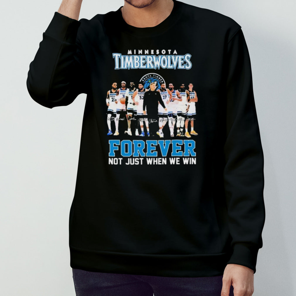 Minnesota Timberwolves Players Forever Not Just When We Win Signatures shirts