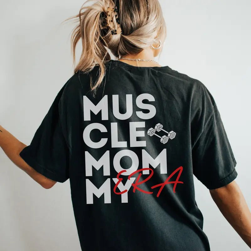 Muscle Mommy Era Oversized Gym Tshirt Gift For Her Gym Pump Cover For Cardio Squats Deadlifts Summer Time Vibe Tshirt For Weightlifting