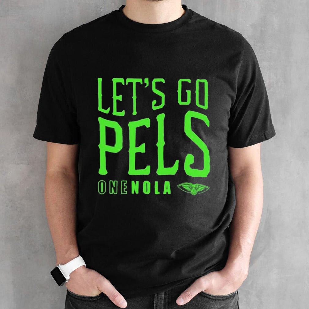 New Orleans Pelicans Letsâ€™s Go Pels One Nola Shirts