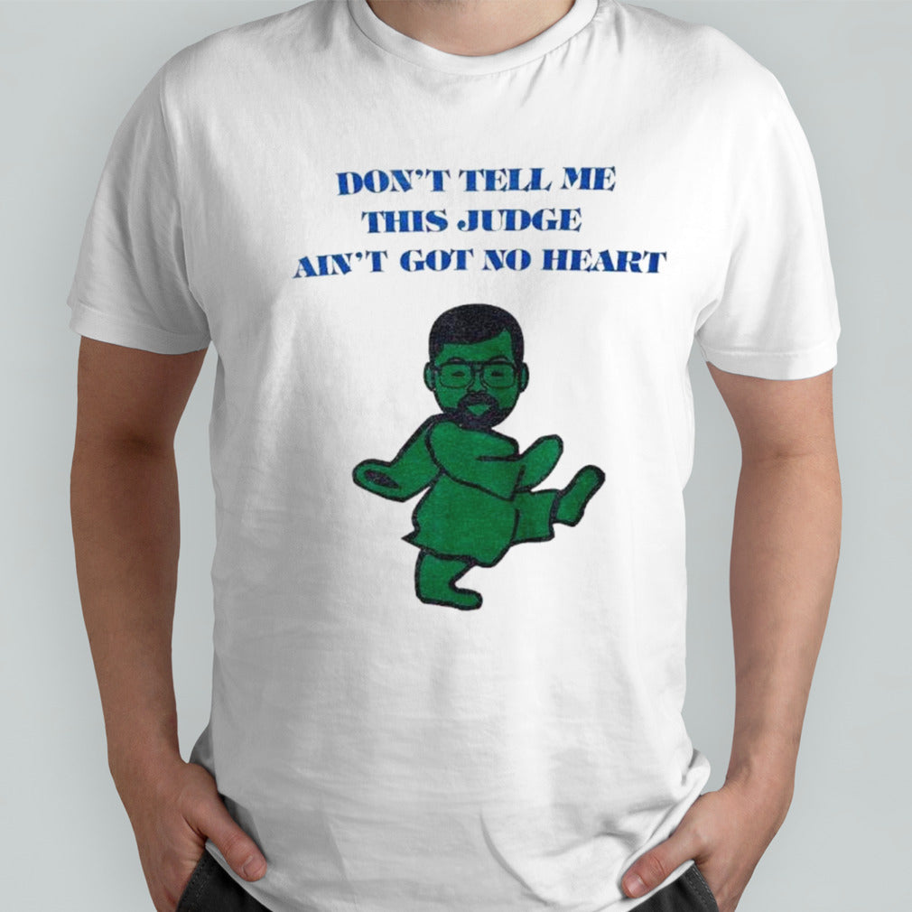 OJ Simpson grateful dead donsâ€™t tell me this judge ainsâ€™t got no heart shirts
