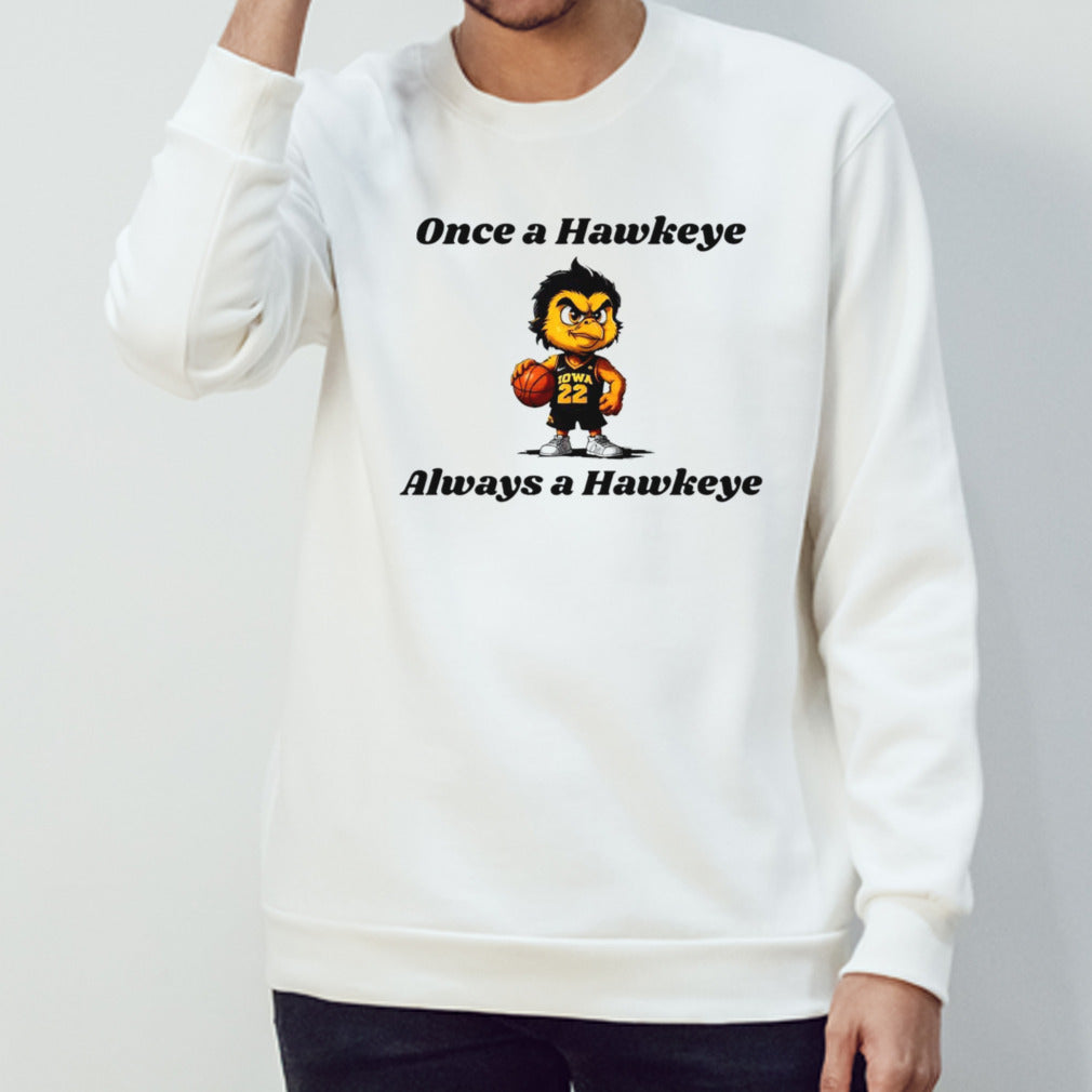 Once A Hawkeye Always A Hawkeye Basketball shirts