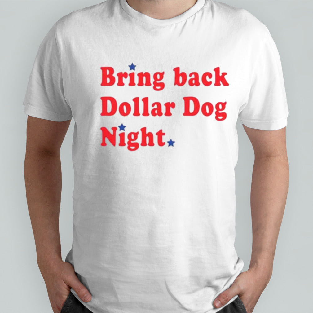 Philadelphia Baseball Bring Back Dollar Dog Night Shirt