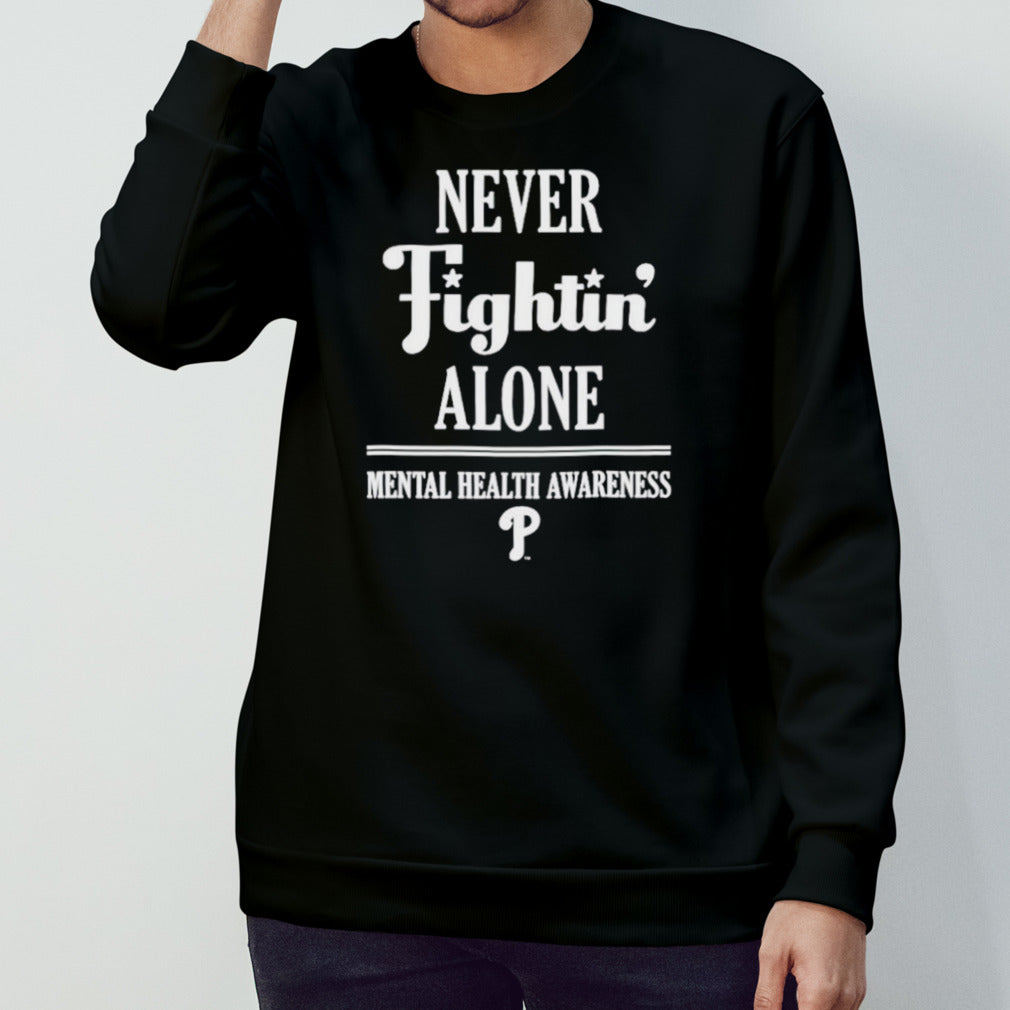 Philadelphia Phillies never fightinâ€™ alone mental health awareness shirt
