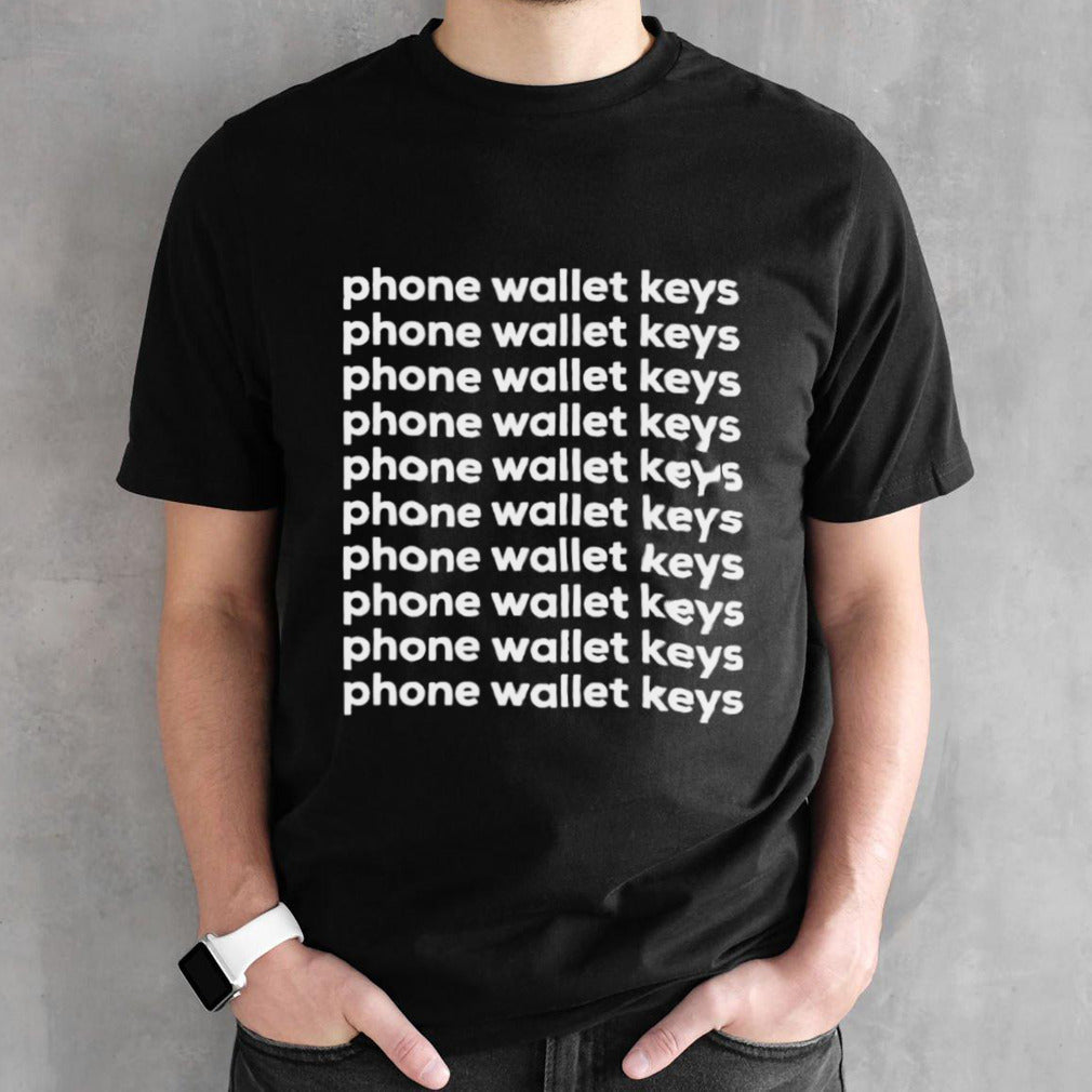 Phone Wallet Keys Shirt