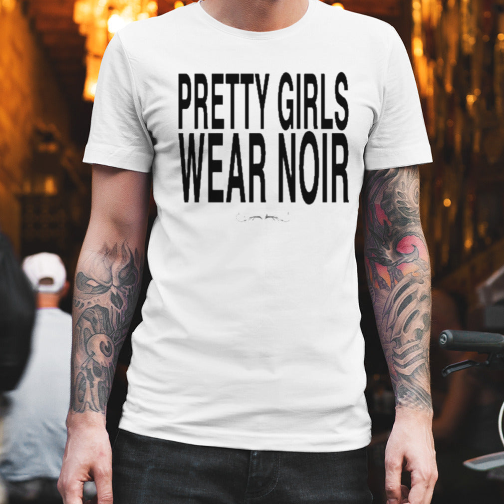 Pretty Girls Wear Noir Shirt