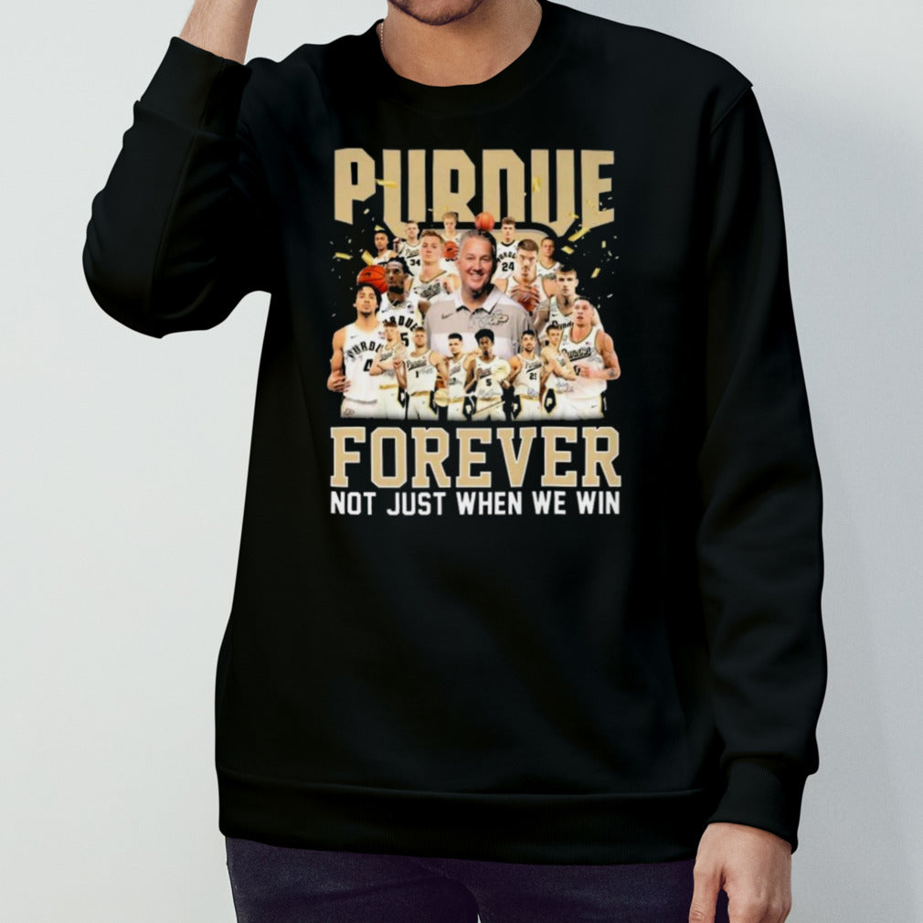 Purdue Boilermakers Mensâ€™s Basketball Forever Not Just When We Win T-Shirts