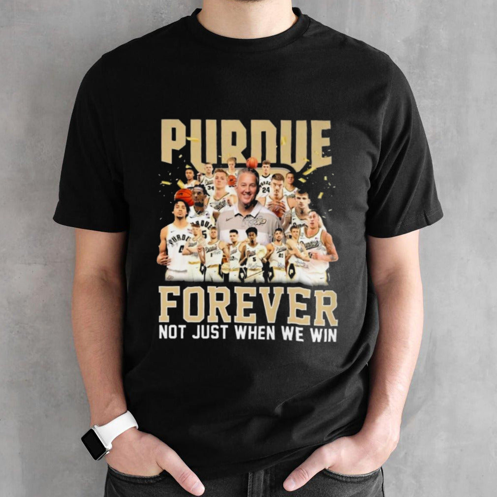 Purdue Boilermakers Mensâ€™s Basketball Forever Not Just When We Win T-Shirts