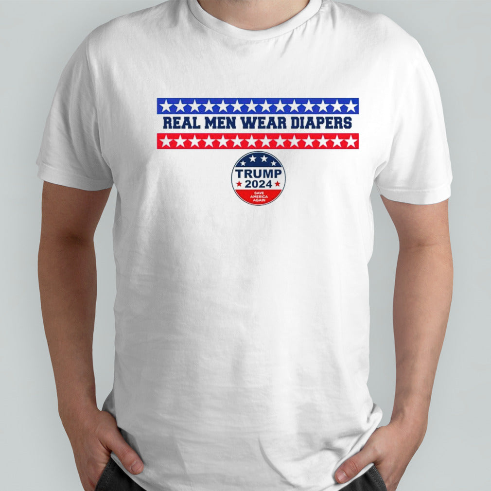 Real men wear diapers trump 2024 save America again shirt