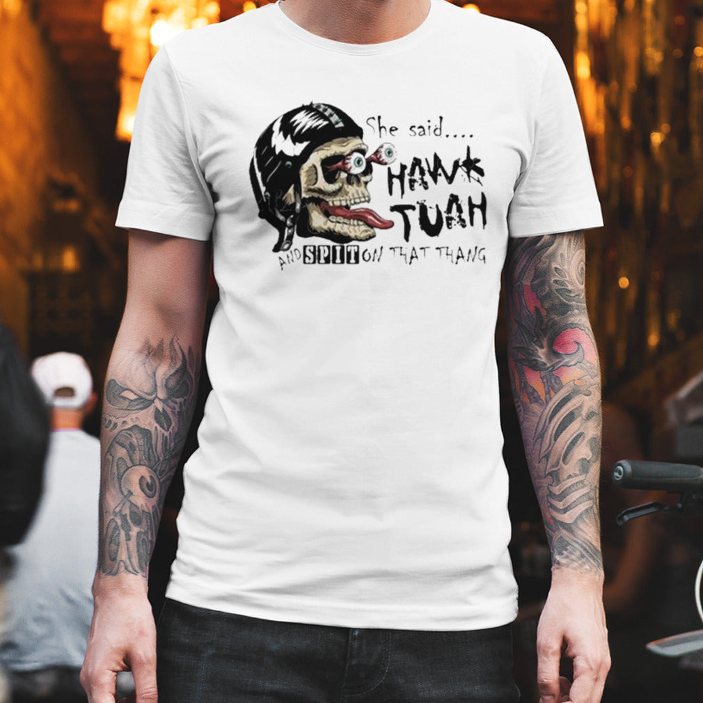 Skull She Said Hawk Tuah24 And Spit On That Thang T-shirt