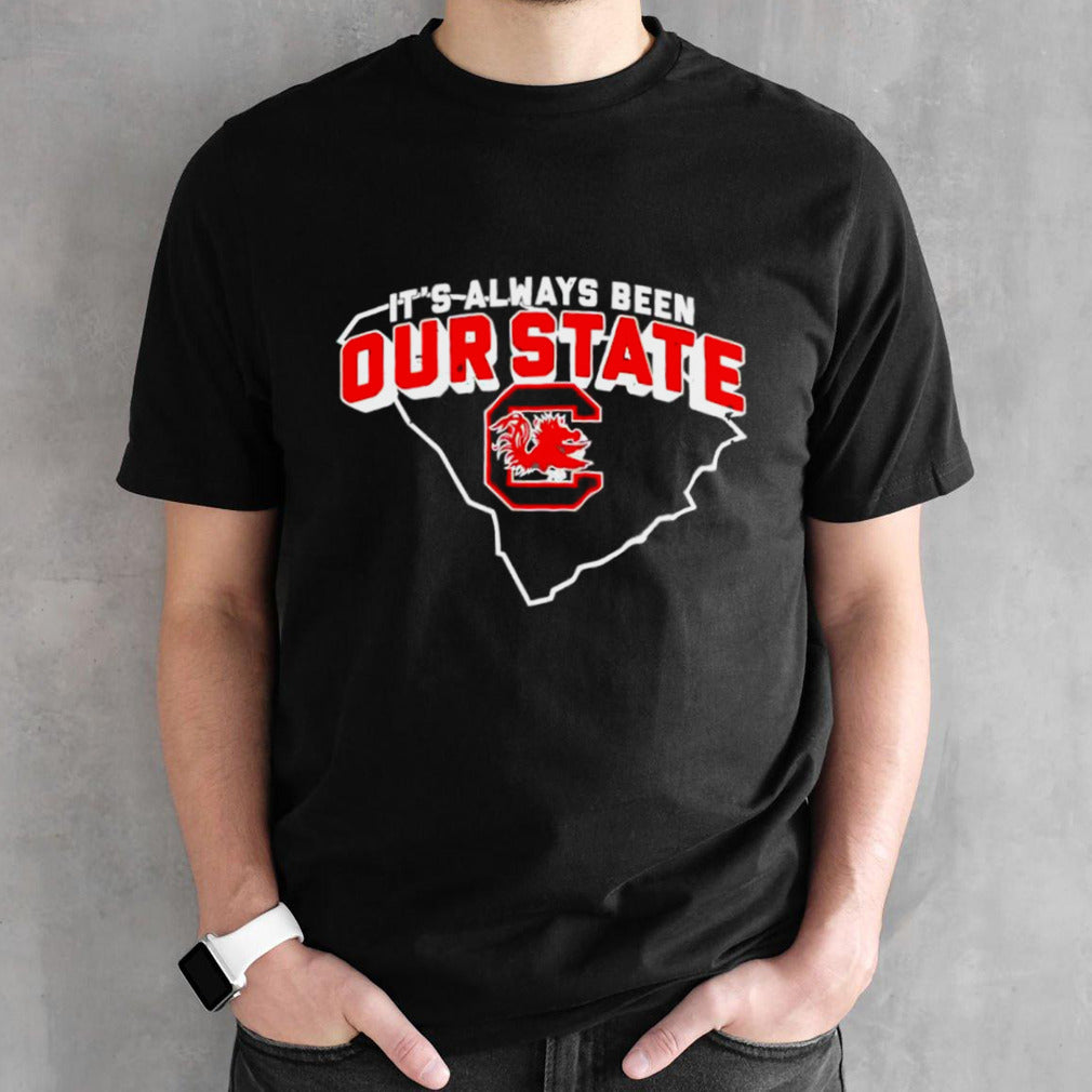 South Carolina Gamecocks itsâ€™s always been our state shirts