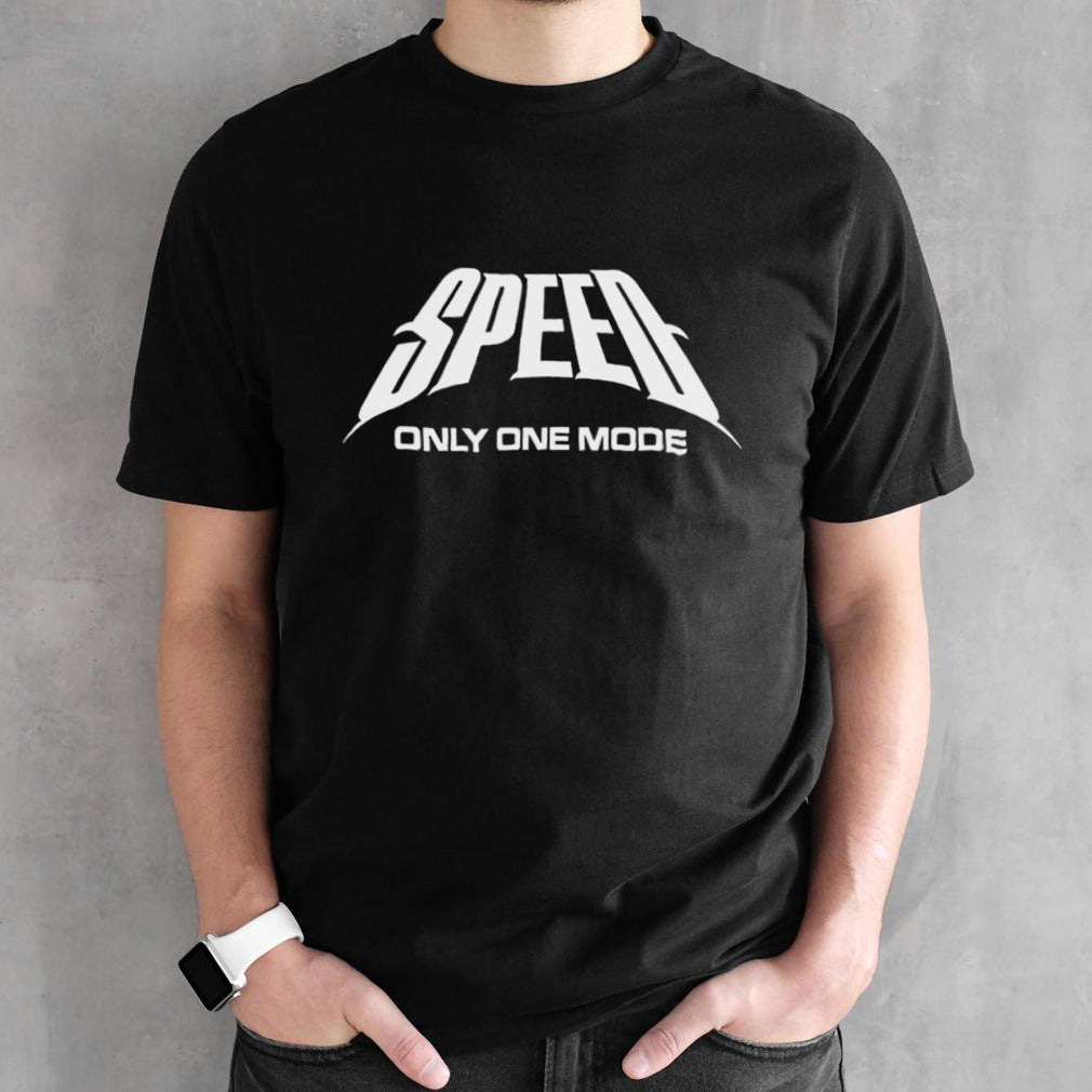 Speed Only One Mode Shirts
