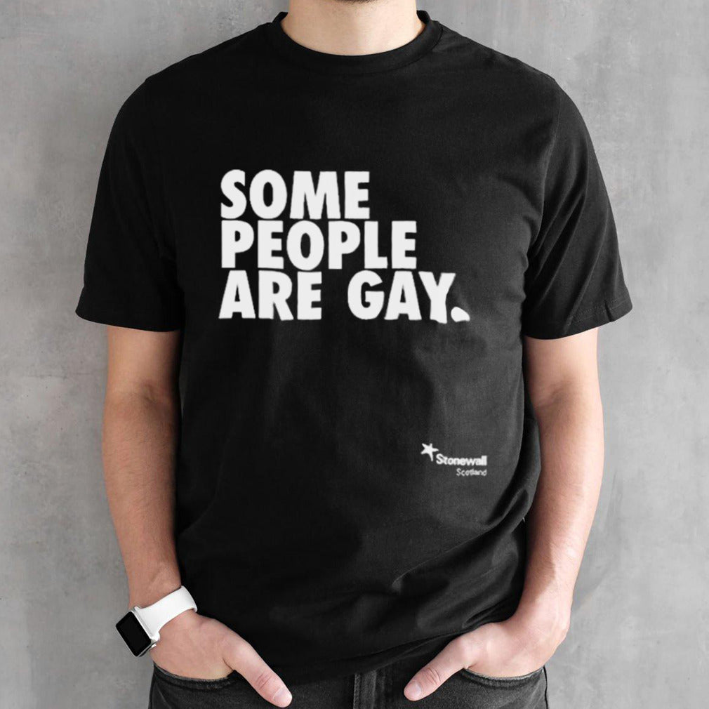 Stonewall Scotland Some People Are Gays, Get Over It Shirts