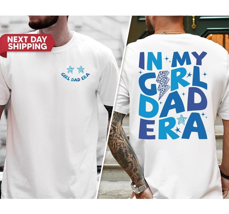 In My Girl Dad Era T-shirt/Hoodie/Sweater Father And Daughter Father's Day Shirt Gift For A New Dad Husband Shirt Gift For Him Daddy Shirt Dad To Be