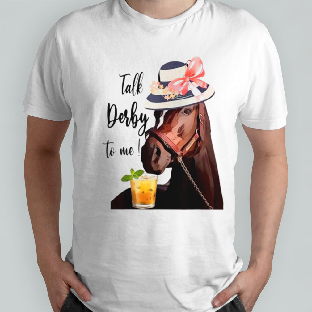 Talk derby to me Kentucky derby horse T-shirts