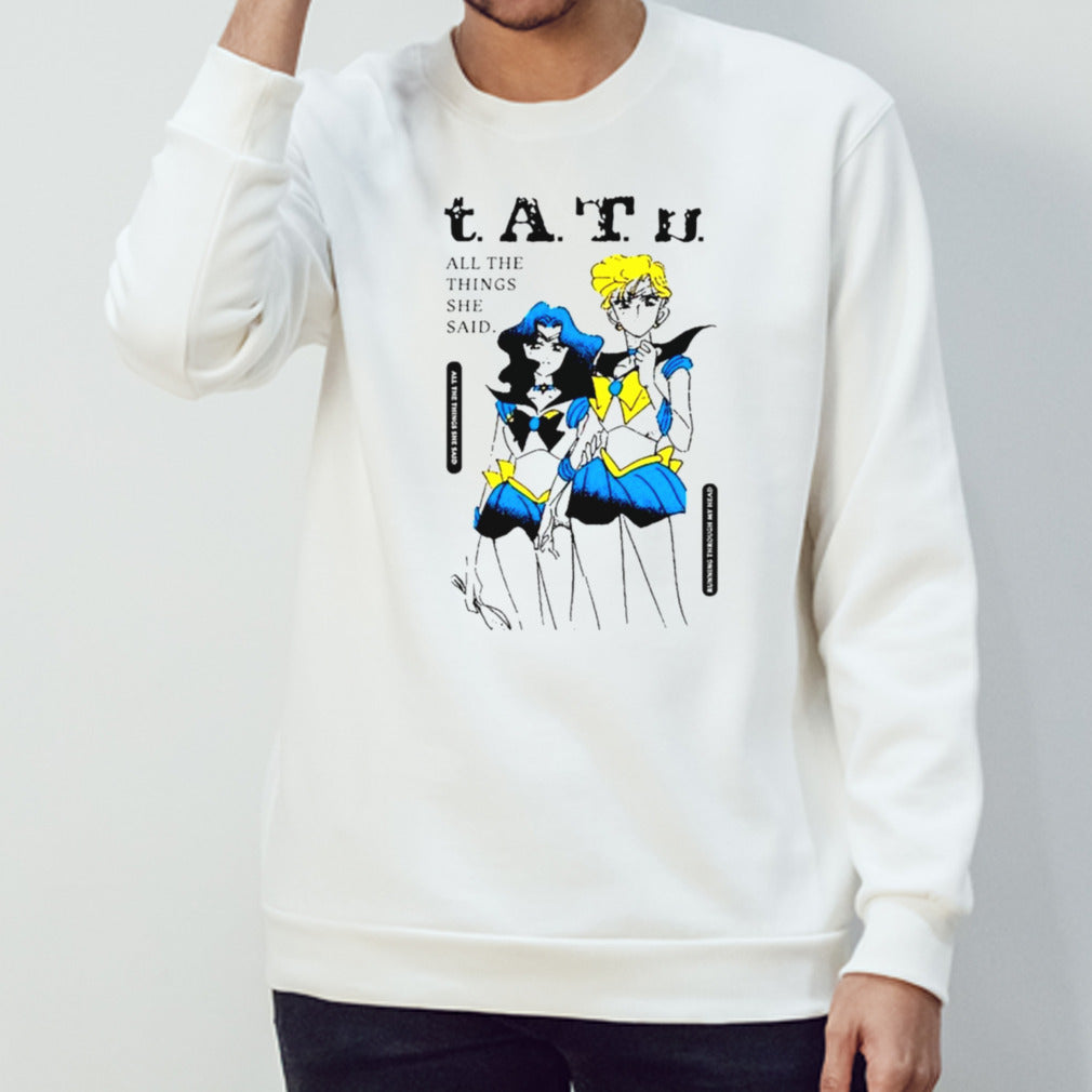 Tatu all the Things she said they said itâ€™s my fault but I want her so much shirt