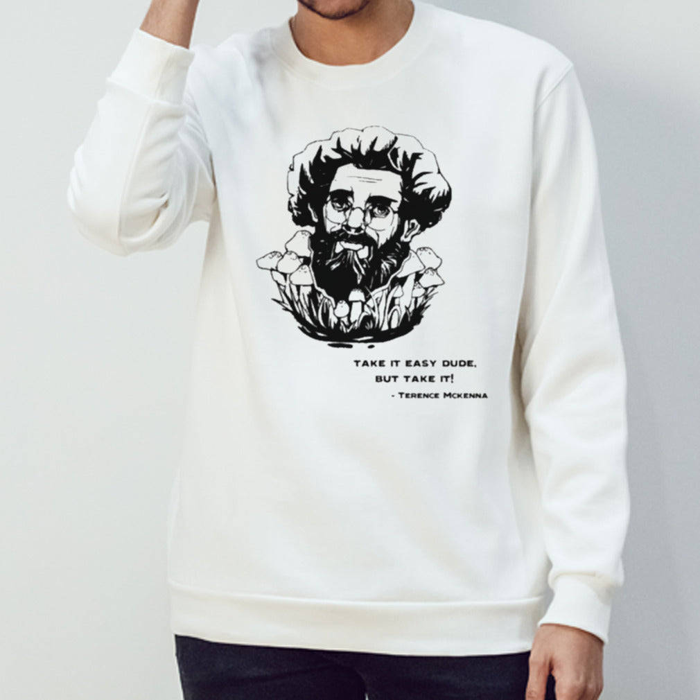 Terence Mckenna Take It Easy Dude But Take It T-shirt