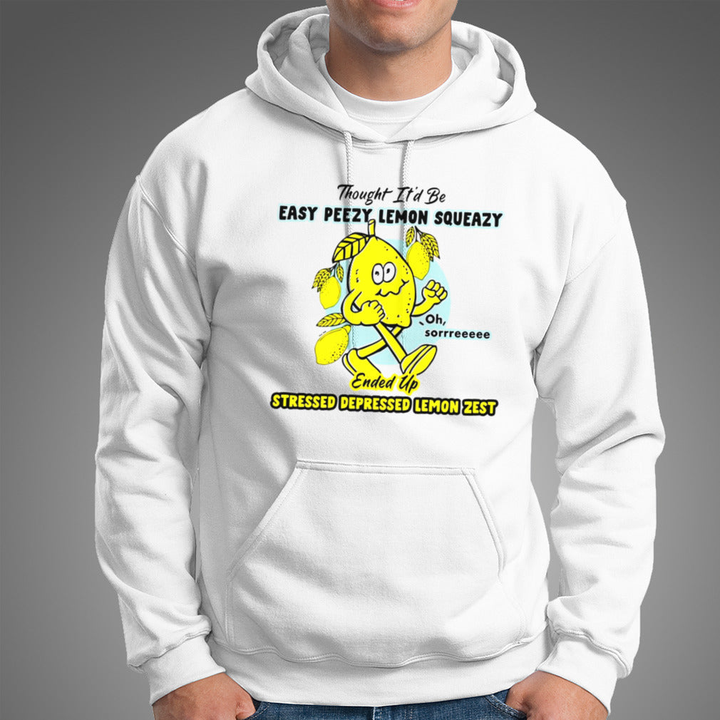 Thought itâ€™d be easy peasy lemon squeezy ended up stressed depressed lemon zest shirt