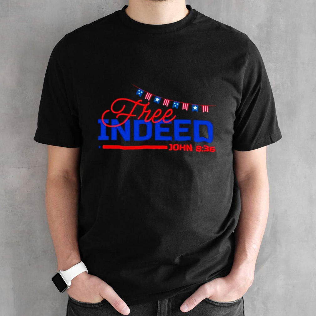 Three Indeed 4th Of July Christian Patriotic T-shirt