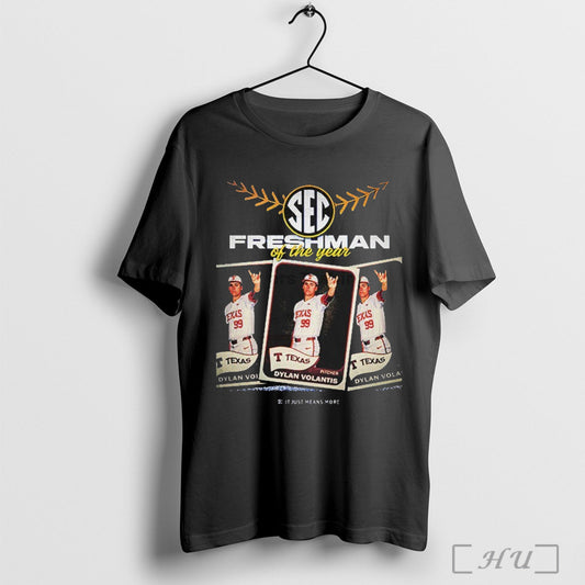 Trending Texas Longhorn Sec Southeastern Conference Freshman Of The Year Pitcher Dylan Volantis Players T Shirt Sweatshirt