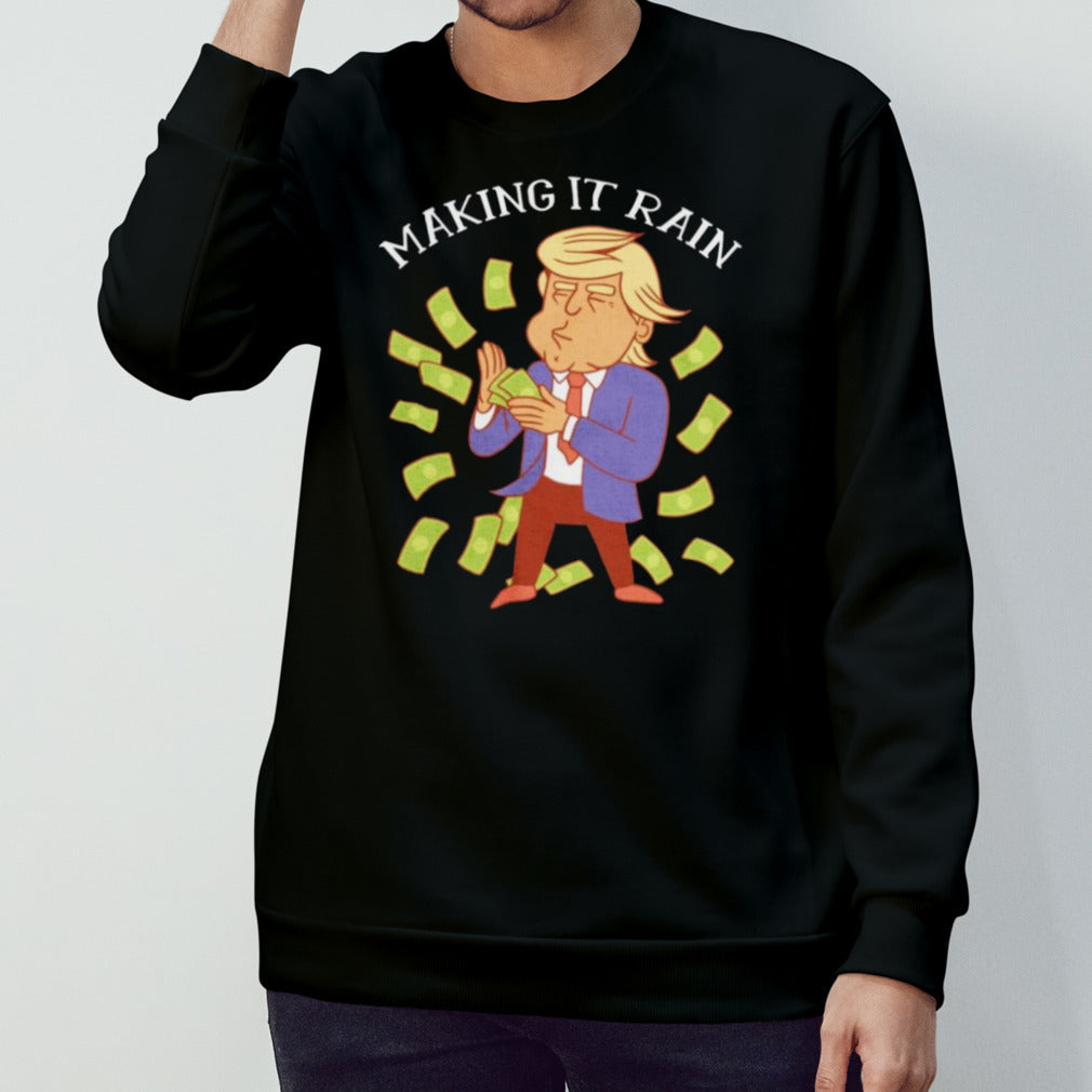 Trump making it rain T-Shirts