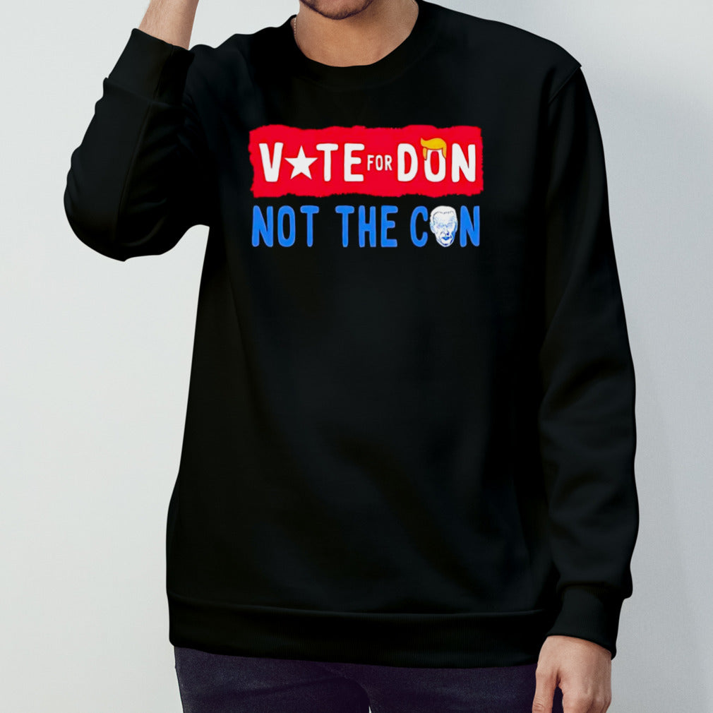 Trump vote for don Biden not the con shirt