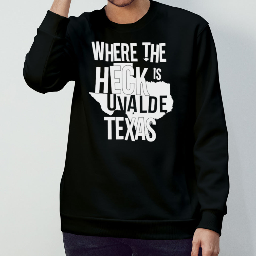 Where the heck is uvalde Texas shirts