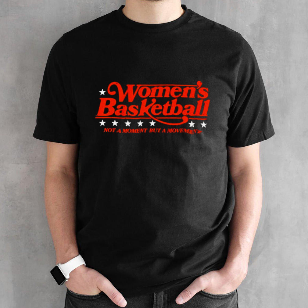 Womensâ€™s Basketball Not A Moment But A Movement Shirts