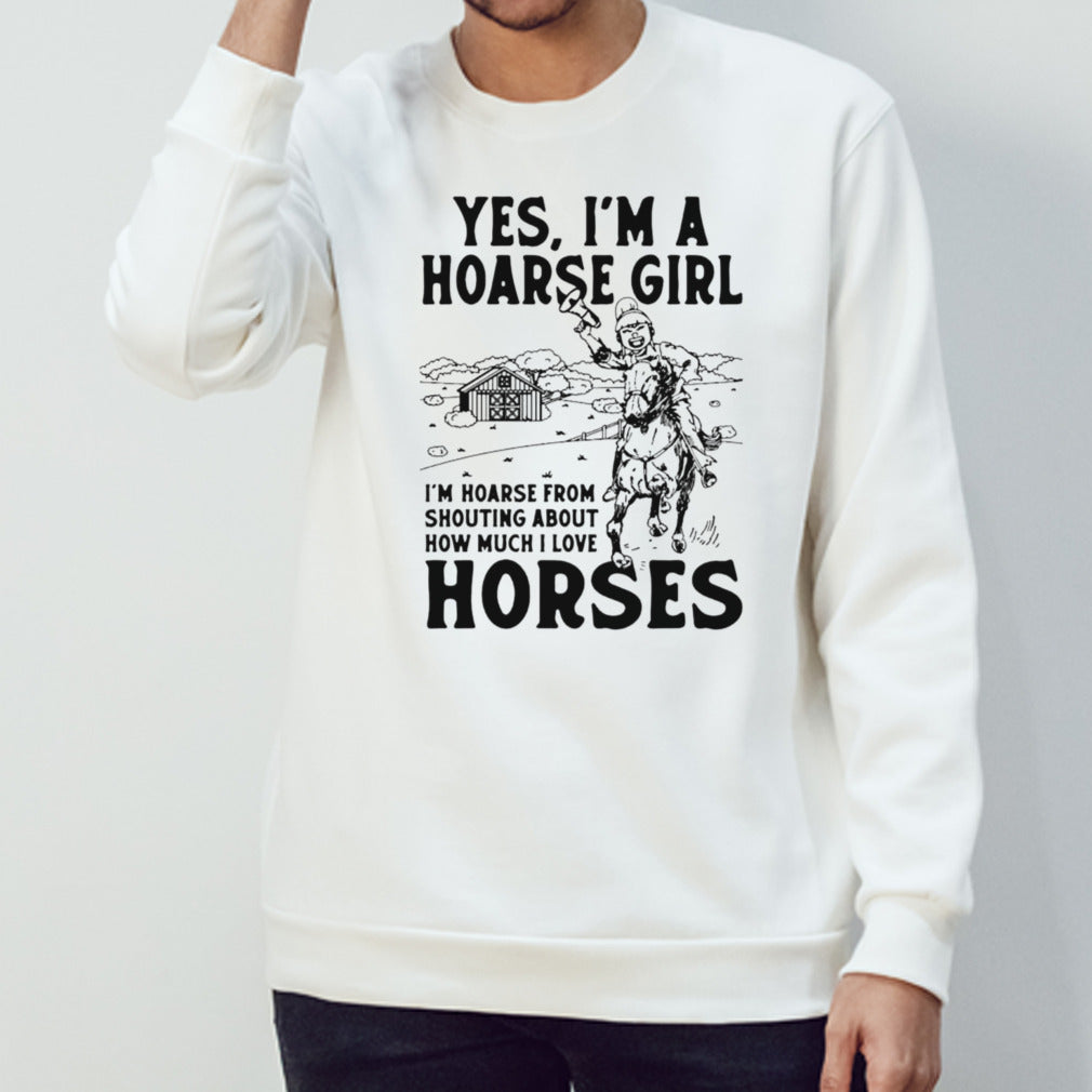 Yes Isâ€™m a hoarse girl Isâ€™m hoarse from shouting about how much I love horses shirts