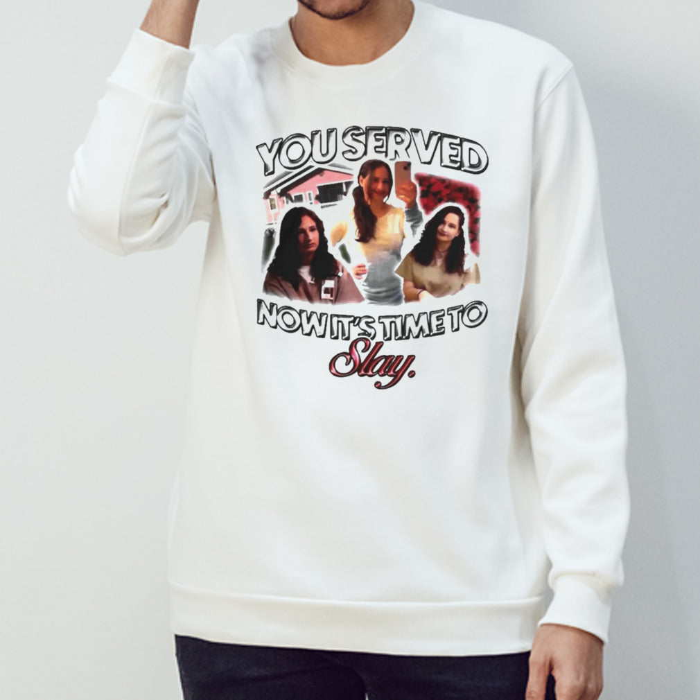 You Served Now Itsâ€™s Time To Slay Gypsy Rose Shirts