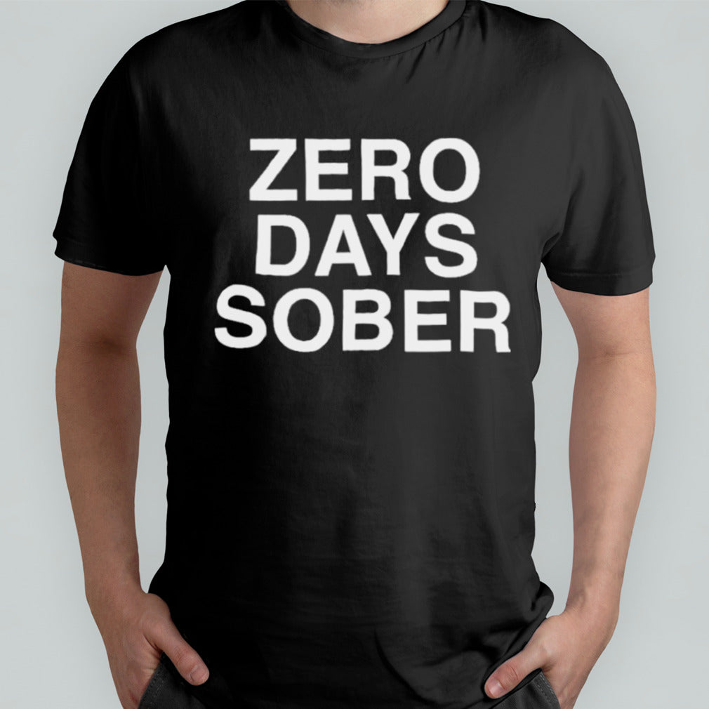 Zero Days Sober Shirt
