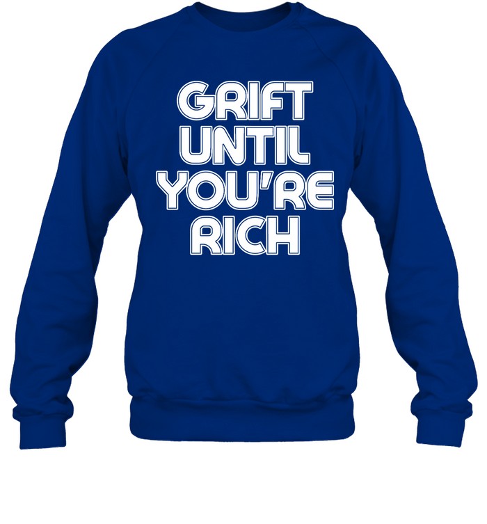 Grift Until You're Rich Hoodie