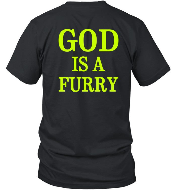 Shirts That Go Hard God Is A Furry Tee Shirt