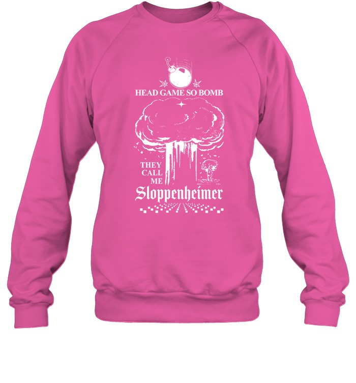 Head Game So Bomb They Call Me Sloppenheimer Hoodie