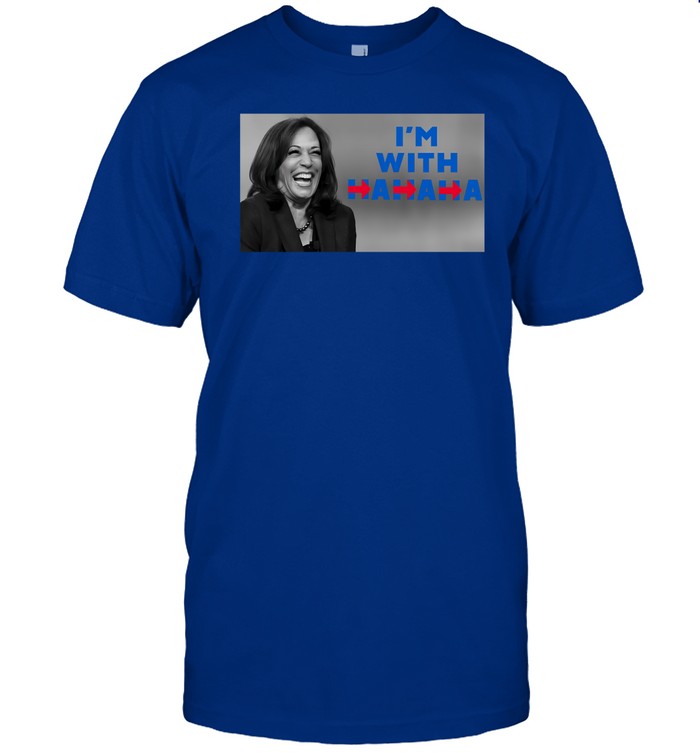 Kamala Harris I'm With Hahaha Shirts
