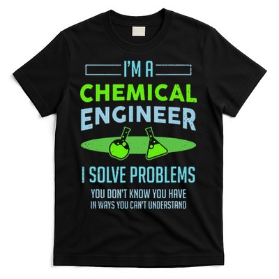 A Chemical Engineer I Solve Problems Chemical Engineering T-Shirt