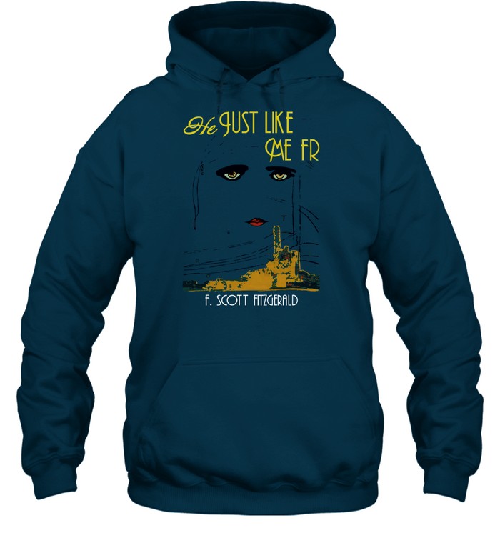 He Just Like Me Fr Scott Fitzgerald Hoodie