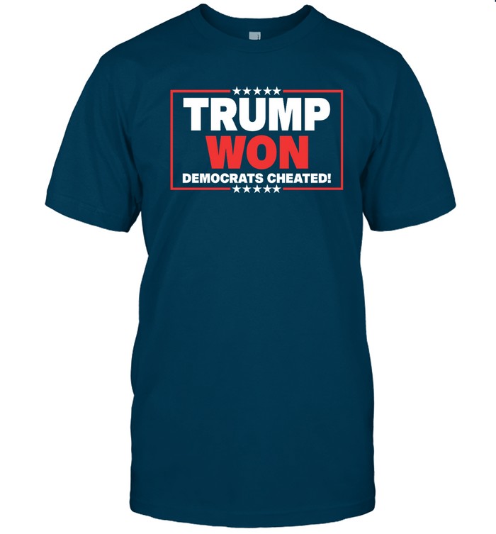Trump Won Democrats Cheated Shirt Il Donaldo Trumpo