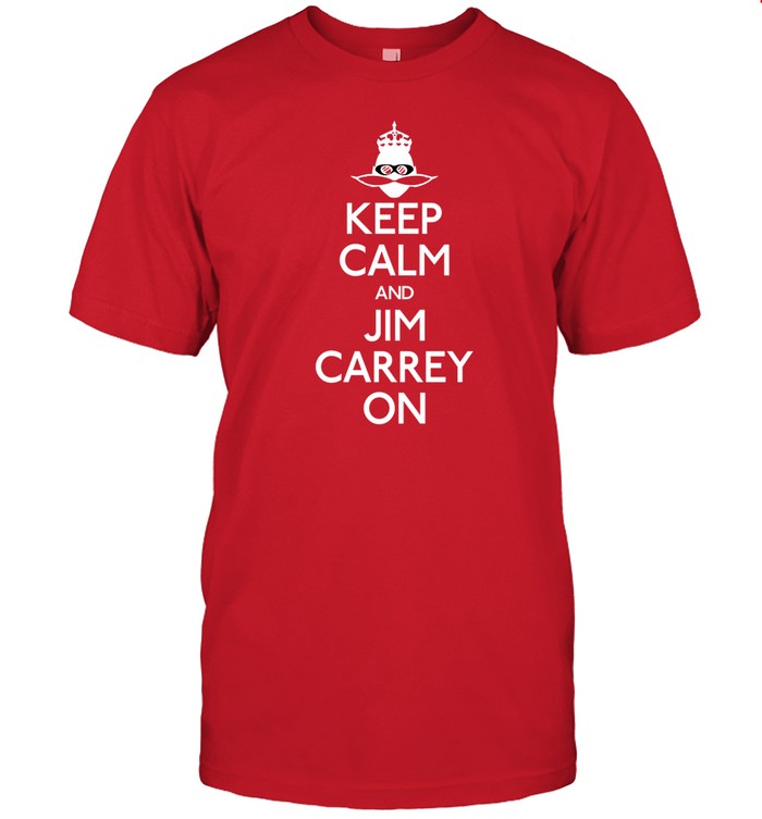 Keep Calm And Jim Carrey On Limited Shirt