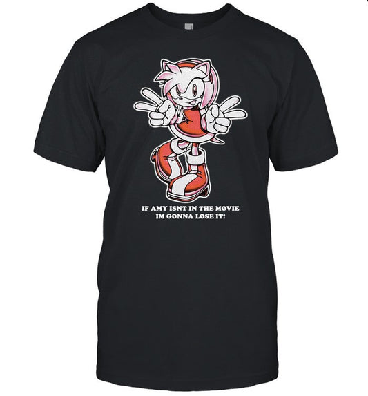 If Amy Isn't In The Movie I'm Gonna Lose It Tee