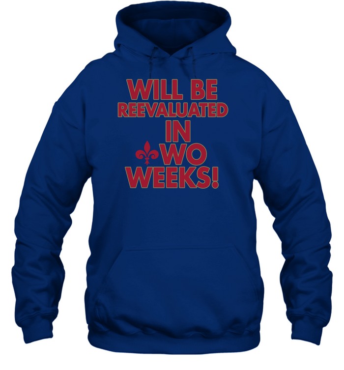 Will Be Reevaluated In Wo Weeks Hoodie