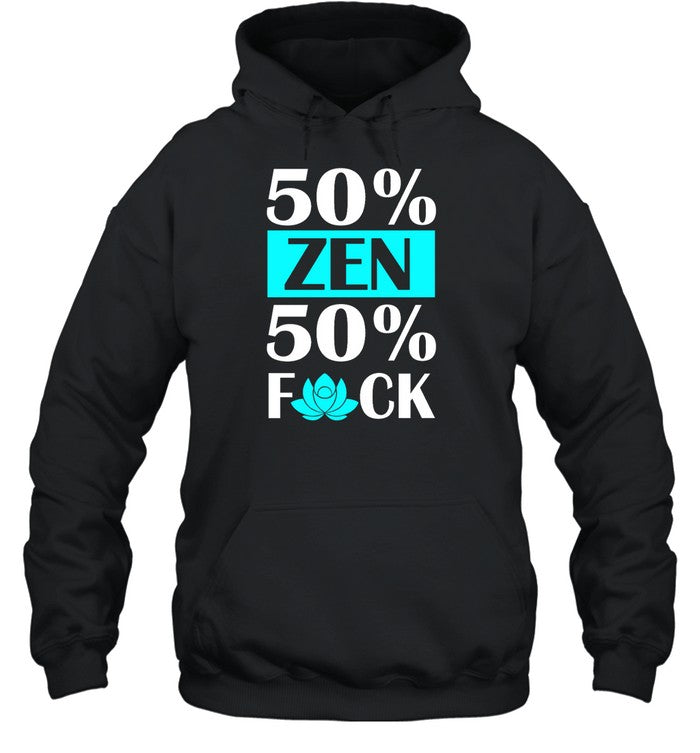 50% Zen 50% Fuck Hoodie