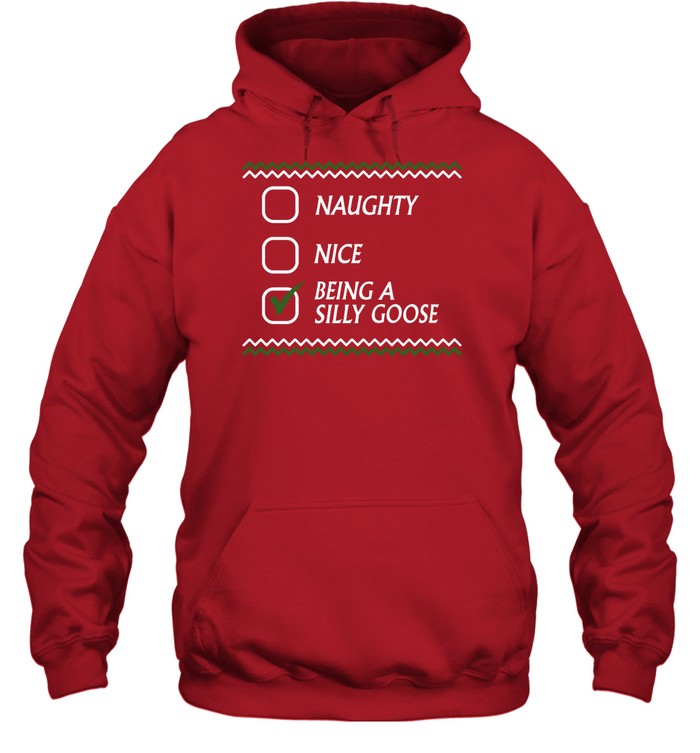 Naughty Nice Being A Silly Goose Tacky Hoodie
