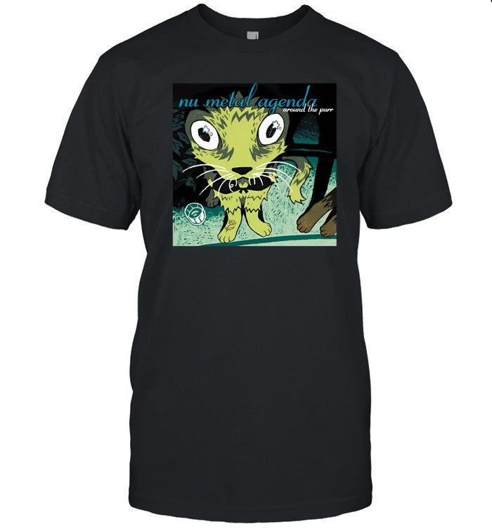 Nu Metal Agenda Around The Purr Shirt