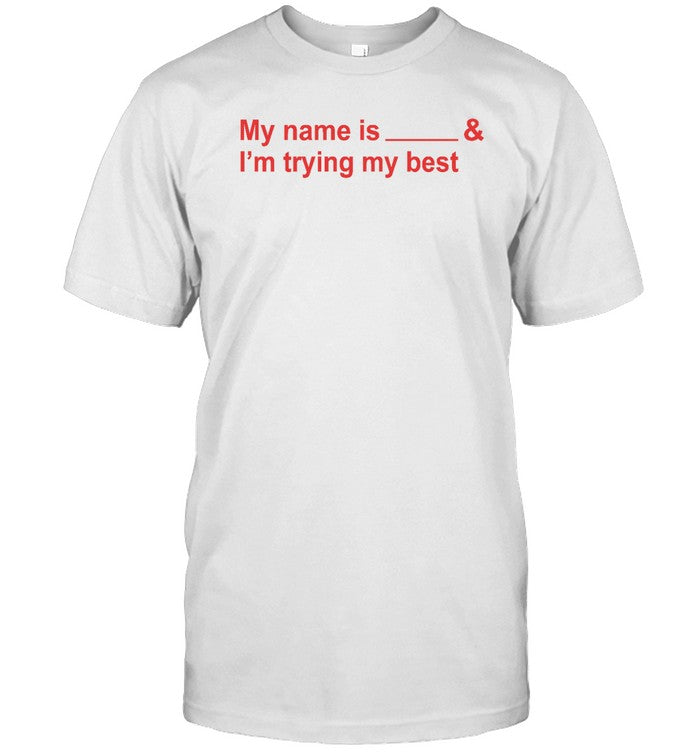 Seabra My Name Is And I'm Trying My Best Shirt