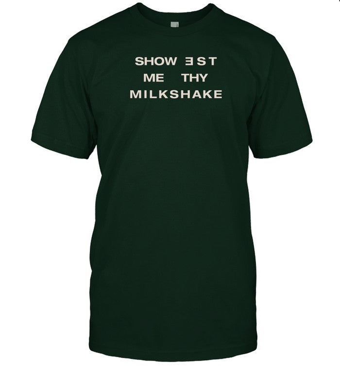 Showest Me Thy Milkshake Hoodie
