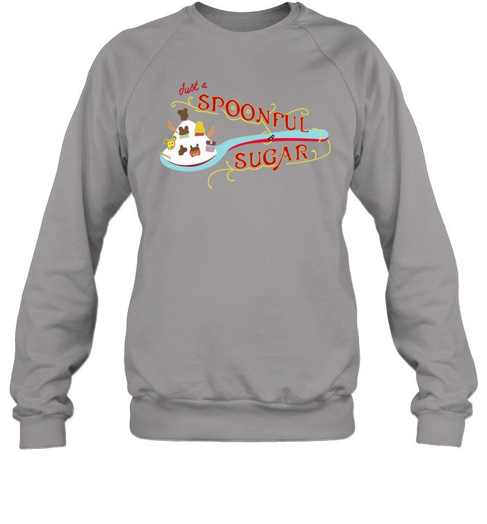 Funny Just A Spoonful Of Sugar Sweatshirt