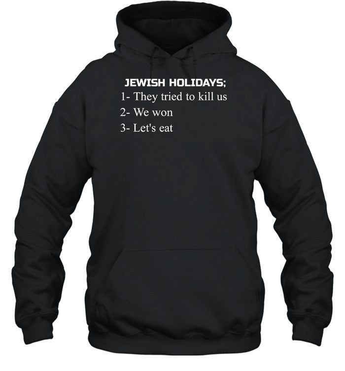 Jewish Holidays They Tried To Kill Us We Won Let's Eat Hoodie