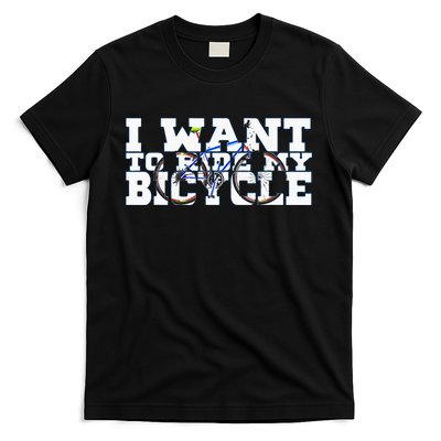 Cycling I Want To Ride My Bicycle T-Shirt