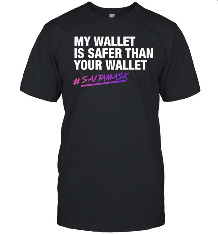 My Wallet Is Safer Than Your Wallet Long Sleeve T Shirt